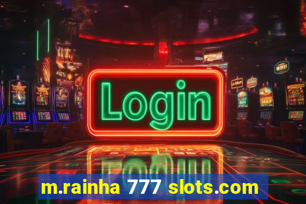 m.rainha 777 slots.com